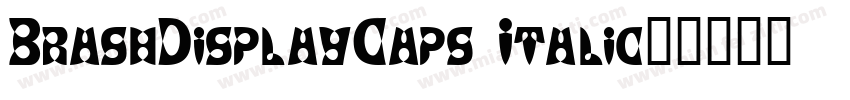 BrashDisplayCaps Italic字体转换